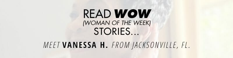 Text promoting "Woman of the Week" stories featuring Vanessa H. from Jacksonville, FL, with a soft-focus background.
