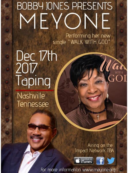 A promotional flyer for a gospel music event featuring Meyone, performing her new single “Walk With God.” The event is on December 17, 2017, in Nashville, Tennessee. Bobby Jones is also pictured and mentioned as the presenter.