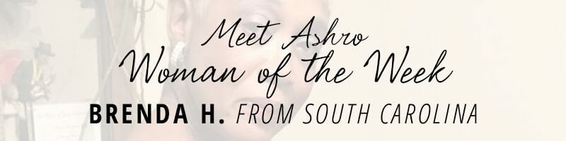 Meet Ashro Woman of the Week BRENDA H. from South Carolina
