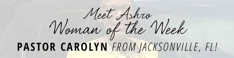 Meet Ashro Woman of the Week CAROLYN from Jacksonville, FL