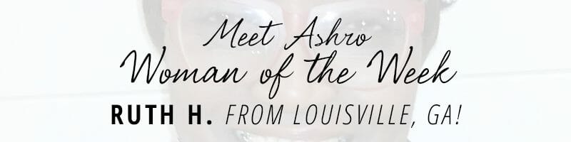 Meet Ashro Woman of the Week Ruth from Louisville, GA