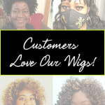 Our Customers Love Our Wigs!