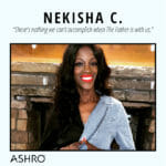 Ashro Woman: Nekisha C.