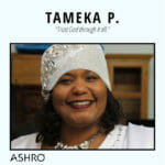 Ashro Woman: Tameka P.